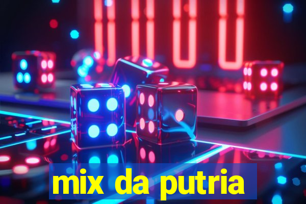 mix da putria